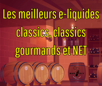 Top 50 meilleurs e-liquides classics, classics gourmands et Net's